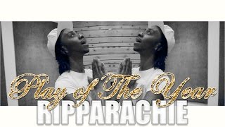 @Ripparachie - Play Of The Year [Official Video]