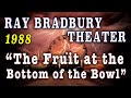 The Fruit At The Bottom Of The Bowl 1988 Michael Ironside S Ray Bradbury Theater