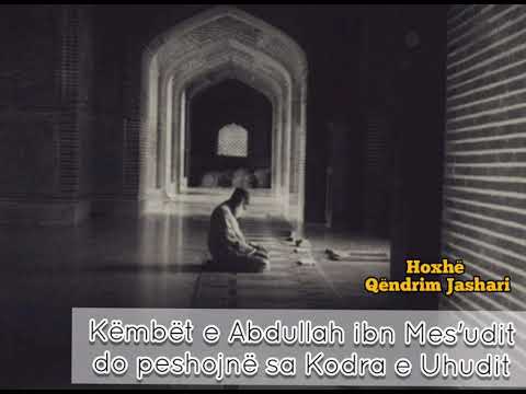 Këmbët e Abdullah ibn Mes'udit do peshojnë sa Kodra e Uhudit !