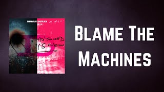 Duran Duran  - Blame The Machines (Lyrics)