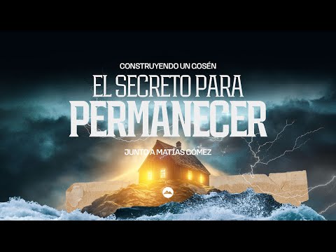 Serie: Construyendo un Gosén | El secreto para permanecer | Matias Gomez | MiSion