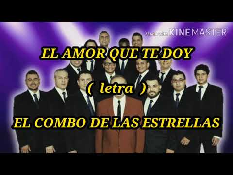 EL AMOR QUE TE DOY ( letra ) - El Combo De Las Estrellas
