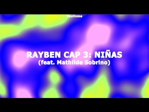 RAYBEN CAP 3: NIÑAS (feat. Mathilde Sobrino) l Letra