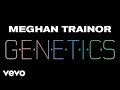 Meghan Trainor - Genetics (Audio) Meghan Trainor - Genetics (Audio)