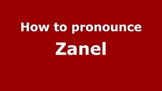 How to pronounce Zanel