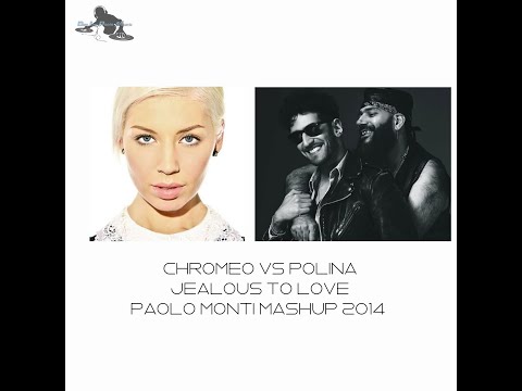 Chromeo VS Polina - Jealous to love - Paolo Monti mashup 2014