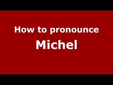 How to pronounce Michel