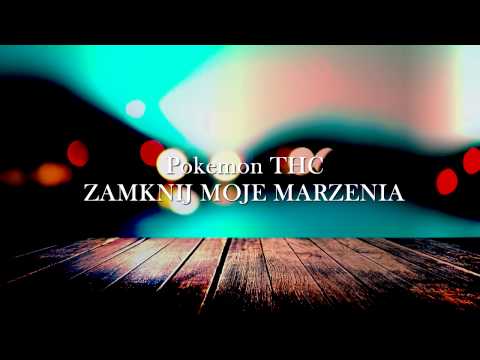 Pokemon THC - Zamknij Moje Marzenia