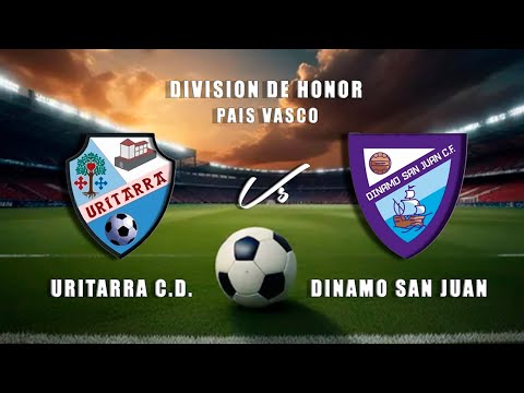 🔴EN DIRECTO: URITARRA C.D. Vs DINAMO SAN JUAN División de Honor País Vasco