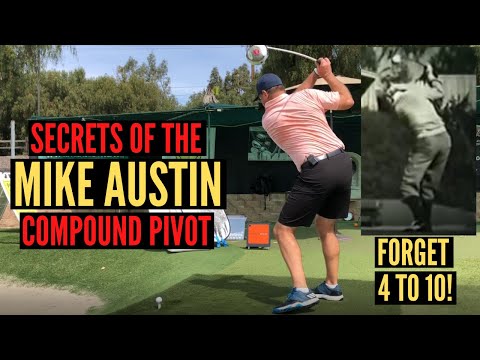 Secrets of the Mike Austin Pivot - Forget 4 to 10!