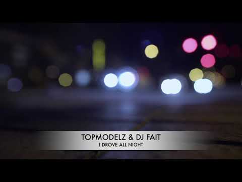 Topmodelz & DJ Fait ft. Kim Alex - I Drove All Night
