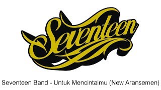Download lagu Seventeen - Untuk Mencintaimu (New Aransemen) mp3