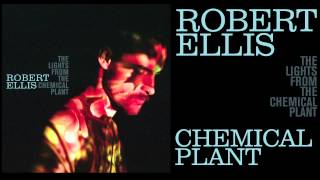 Robert Ellis - Chemical Plant - [Audio Stream]