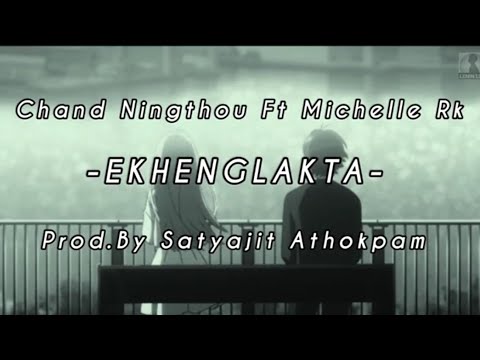Ekhenglakta |Chand Ningthou ft Michelle Rk |Prod.by-Satyajit Athokpam [LYRICS] MANIPUR SONG