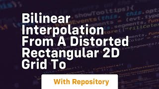 Download the video "bilinear interpolation from a distorted rectangular 2d grid to"
