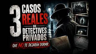 3 Casos Reales de Detectives Privados que no te Dejarán Dormir