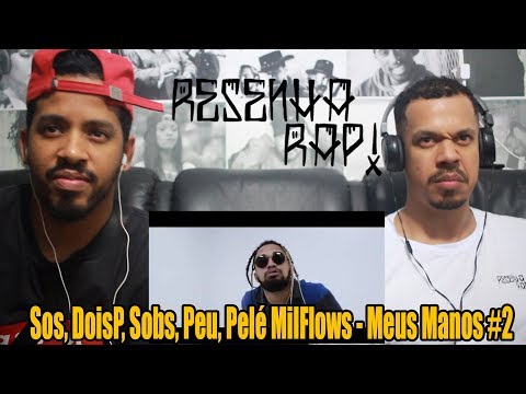 RESENHA RAP!Sos, DoisP, Sobs, Peu, Pelé MilFlows - Meus Manos #2 (Official Music Video)