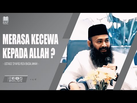 MERASA KECEWA KEPADA ALLAH ? | USTADZ SYAFIQ RIZA BASALAMAH