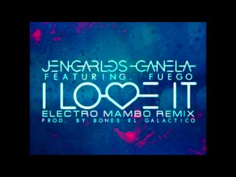 Jencarlos Canela Ft. Fuego - I Love It (Electro Mambo Remix) [Prod. By Bones El Galáctico]