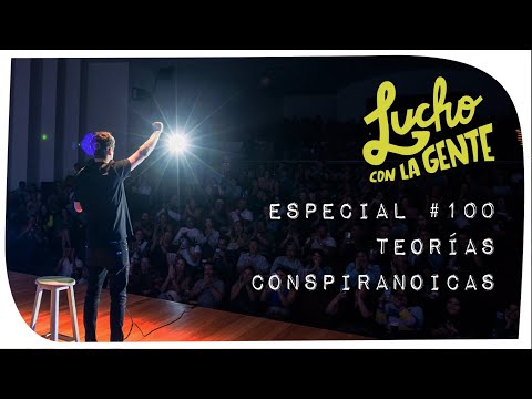Lucho con La Gente #100 - Especial de 1 Hora con Teorías Conspiranoicas (Impro con el Público)
