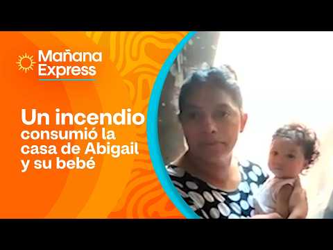 Un incendio consumió la vivienda de Abigail y su bebé de seis meses en El Banco, Magdalena