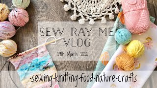 Sew Ray Me Vlog ~ 29th March 2022