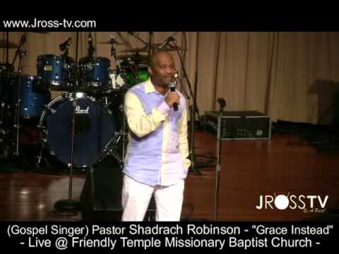 James Ross @ (Gospel) Shadrach Robinson - "Grace Instead" @ Friendly Temple (MBC) - www.Jross-tv.com
