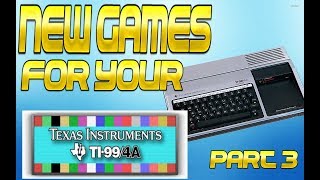 New Games for your TI-99/4a Part 3