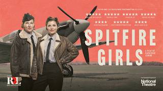 Spitfire Girls – About the Show, National Theatre