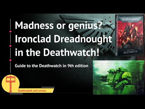 Ironclad Dreadnoughts in the Deathwatch, madness or genius?