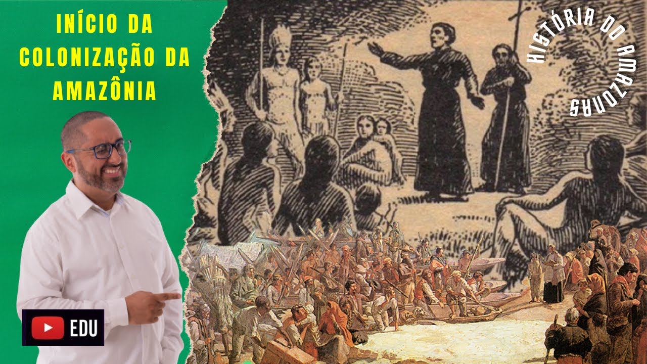 6. INÍCIO DA COLONIZAÇÃO DA AMAZÔNIA