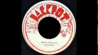 Leroy Smart - Wreck Up My Life 7"