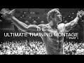 [CINEMA] The Ultimate Movie Training Montage Part 1