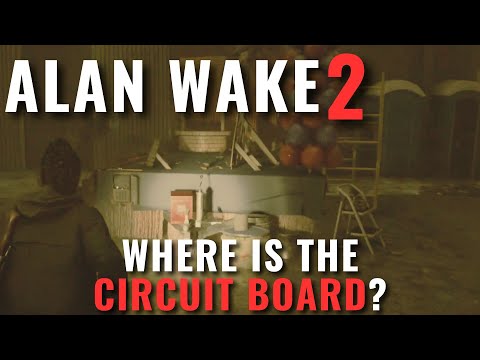 Alan Wake 2 - Where is the circuit board?