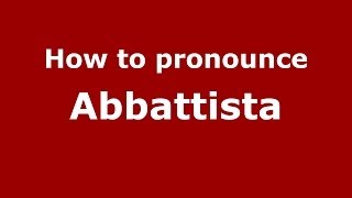 How to pronounce Abbattista