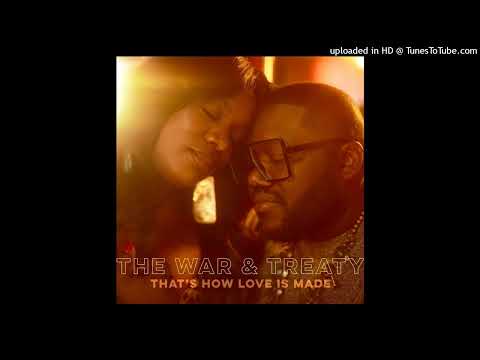 The War and Treaty - That's How Love Is Made