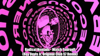 Radical Nomads - Watch Yourself (Roy Davis Jr. Original Club 57 Remix)