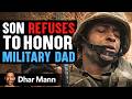 SPOILED SON Rejects MILITARY DAD What Happens Is Shocking Dhar Mann