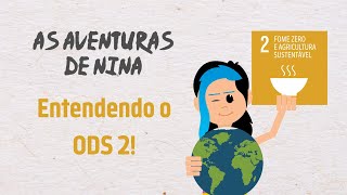 Entendendo o ODS 2! | As Aventuras de Nina