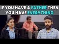 If You Have A Father, Then You Have Everything | Rohit R Gaba
