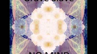 Grave Slave- No Mind