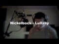 Nickelback - Lullaby (Vocal Cover) 