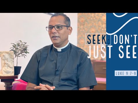 Seek; don’t just see | Luke 9:7-9
