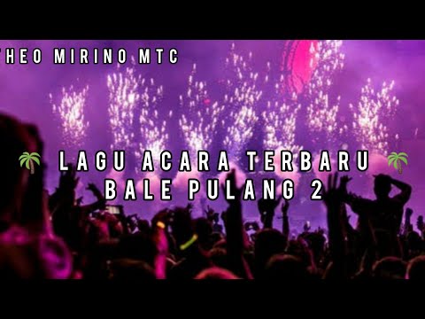 🌴LAGU ACARA TERBARU 2021-2022 🌴 BALE PULANG 2