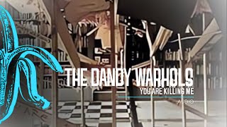 The Dandy Warhols - &quot;You Are Killing Me&quot; (2016) Official Single