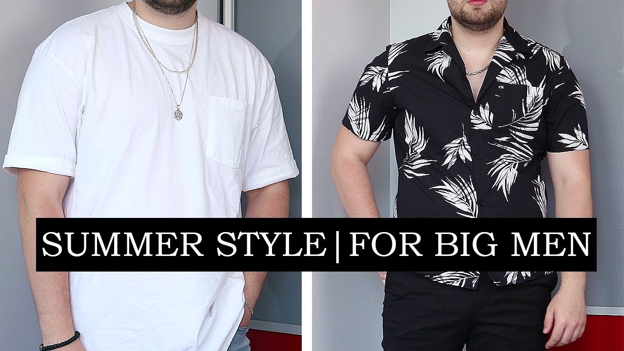 5 Summer Style Essentials For Big Guys | Summer Style For Big Guys 2020