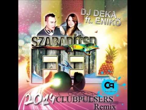 DJ Deka feat. Enikő - Szabadítsd Fel (ClubPulsers Remix)