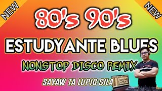 ESTUDYANTE BLUES REMIX| 80&#39;s90&#39;s NONSTOP DISCO REMIX| DjCarlo Remix Collection