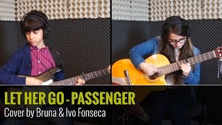 PASSENGER - LET HER GO - COVER BY BRUNA & IVO FONSECA