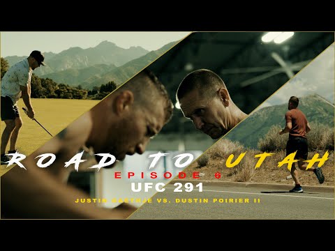 ROAD TO UTAH - EPISODE 6 (UFC 291 Justin Gaethje VS. Dustin Poirier II)